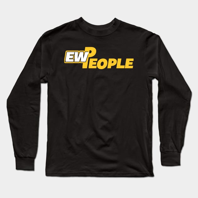 Ew People Long Sleeve T-Shirt by NoorAlbayati93